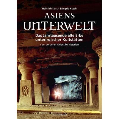 Asiens Unterwelt, Gebundene Ausgabe von Heinrich Kusch,Ingrid Kusch, Verlag f. Sammler, 978-3-85365-296-1