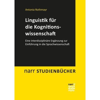 Linguistik für die Kognitionswissenschaft, Taschenbuch von Antonia Rothmayr, Narr Francke Attempto, 978-3-8233-8000-9