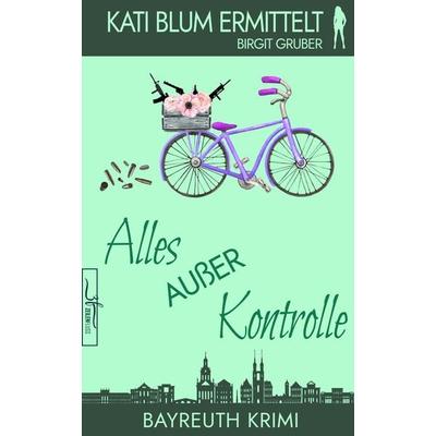 Alles außer Kontrolle, Taschenbuch von Birgit Gruber, Zeilenfluss, 978-3-96714-289-1