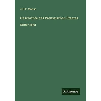 Geschichte des Preussischen Staates, Taschenbuch von J. C. F. Manso, Antigonos Verlag, 978-3-563-14246-2