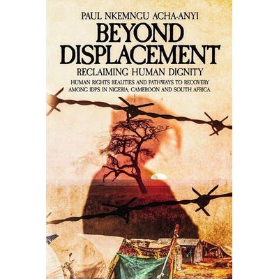 Beyond Displacement, Taschenbuch von Paul Nkemngu Acha-Anyi, Independently Published