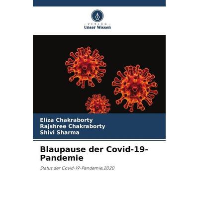 Blaupause der Covid-19-Pandemie, Taschenbuch von Eliza Chakraborty,Rajshree Chakraborty,Shivi Sharma, Verlag Unser Wissen, 978-620-2-98148-4
