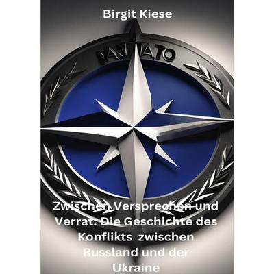 Zwischen Versprechen und Verrat: Die Geschichte des Konflikts zwischen Russland und der Ukraine, Taschenbuch von Birgit Kiese, Epubli,