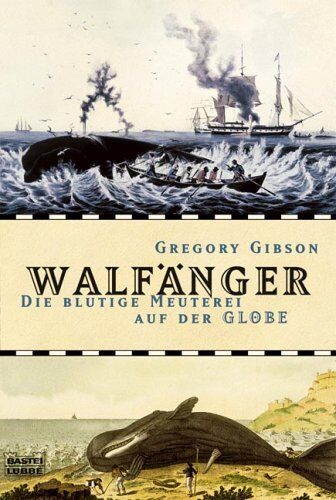 Gregory Gibson - Walfänger. Die blutige Meuterei auf der Globe - Preis vom 16.10.2026 11:41:07 h