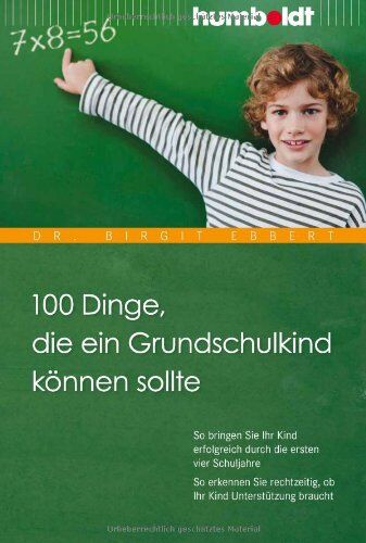 Birgit Ebbert - 100 Dinge, die ein Grundschulkind können sollte: So bringen Sie Ihr Kind erfolgreich durch die ersten vier Schuljahre. So erkennen Sie rechtzeitig, ob Ihr Kind Unterstützung braucht - Preis vom 30.09.2026 09:01:18 h
