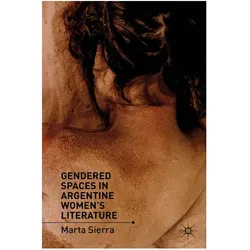 Gendered Spaces in Argentine Women's Literature, Fachbücher von M. Sierra
