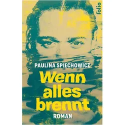 Wenn alles brennt, Belletristik von Paulina Spiechowicz