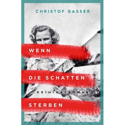 Wenn die Schatten sterben, Gebundene Ausgabe von Christof Gasser, Emons Verlag, 978-3-7408-1208-9