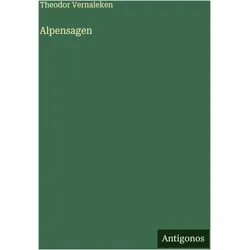 Alpensagen, Belletristik von Theodor Vernaleken