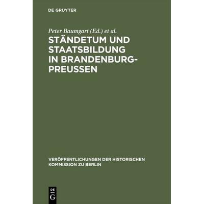 Ständetum und Staatsbildung in Brandenburg-Preußen, Gebundene Ausgabe von , De Gruyter, 978-3-11-009517-3