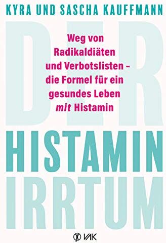 Kyra Kauffmann - Der Histamin-Irrtum: Weg von Radikaldiäten und Verbotslisten - die Formel für ein gesundes Leben MIT Histamin - Preis vom 30.09.2026 09:01:18 h
