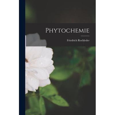 Phytochemie, Taschenbuch von Rochleder Friedrich, Legare Street Press, 978-1-01-895788-3