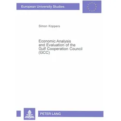 Economic Analysis and Evaluation of the Gulf Cooperation Council (GCC), Fachbücher von Simon Koppers