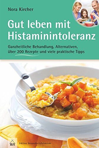 Nora Kircher - Gut leben mit Histaminintoleranz: Ganzheitliche Behandlung, Alternativen, über 200 Rezepte und viele praktische Tipps (Edition GesundheitsSchmiede) - Preis vom 11.10.2026 15:43:13 h