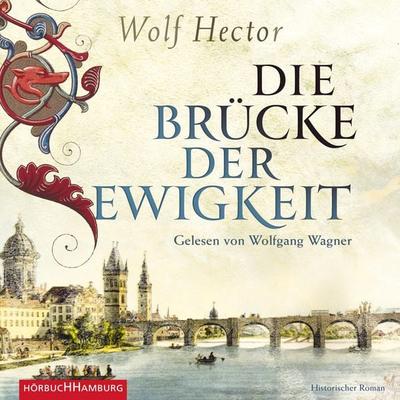 Die Brücke der Ewigkeit - Wolf Hector, Audio, 9783844927856