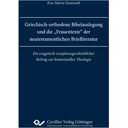 Griechisch-orthodoxe Bibelauslegung und die 'Frauentexte' der neutestamentlichen Briefliteratur, Fachbücher von Eva-Maria Gummelt