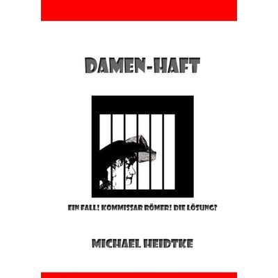 Damen-Haft, Taschenbuch von Michael Heidtke, BoD – Books on Demand, 978-3-7392-2220-2