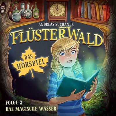 Flüsterwald - Das Hörspiel: Das magische Wasser (Folge 3) - Andreas Suchanek, Audio, 4061229427388