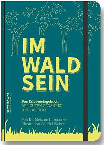 Dr. Adamek, Melanie H. - IM-WALD-SEIN. Das Erlebnistagebuch der guten Gedanken und Gefühle - Preis vom 09.10.2026 07:28:09 h