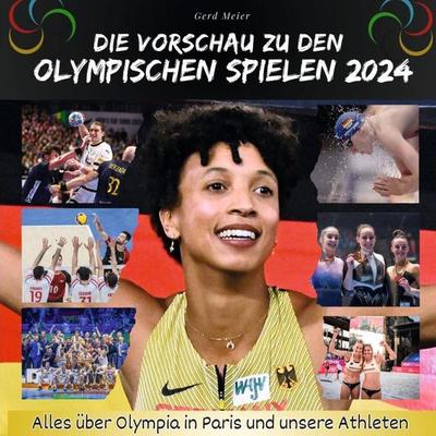 Die Vorschau zu den Olympischen Spielen 2024, Taschenbuch von Gerd Meier, 27amigos, 978-3-7505-6849-5