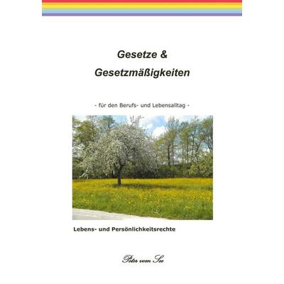 Gesetze & Gesetzmäßigkeiten, Taschenbuch von Peter vom See, BoD – Books on Demand, 978-3-8423-2981-2