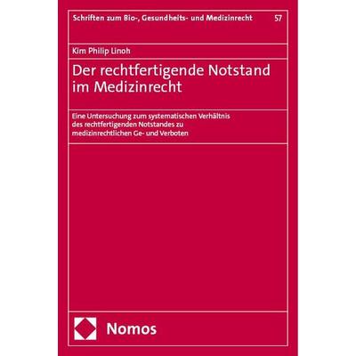 Der rechtfertigende Notstand im Medizinrecht, Taschenbuch von Kim Philip Linoh, Nomos, 978-3-7560-1397-5