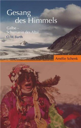 Amélie Schenk - Der Gesang des Himmels: Galbe - Schamanin des Altai - Preis vom 30.09.2026 09:01:18 h