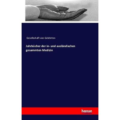 Jahrbücher der in- und ausländischen gesammten Medizin, Taschenbuch von Gesellschaft Gelehrten, Hansebooks, 978-3-7411-1626-1