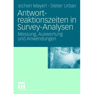 Antwortreaktionszeiten in Survey-Analysen, Taschenbuch von Jochen Mayerl,Dieter Urban, VS Verlag für Sozialwissenschaften, 978-3-531-16175-4