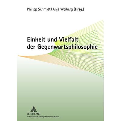 Einheit und Vielfalt der Gegenwartsphilosophie, Gebundene Ausgabe von , Peter Lang GmbH, Internationaler Verlag der Wissenschaften, 978-3-631-63568-1