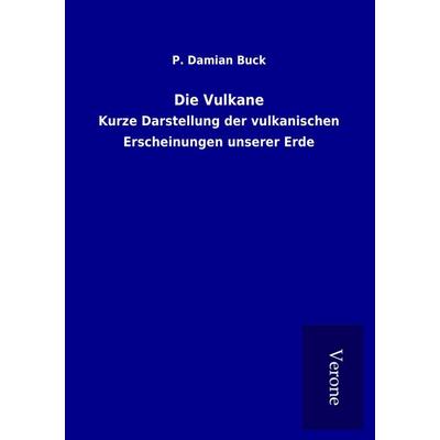Die Vulkane, Taschenbuch von P. Damian Buck, BoD - Books on Demand