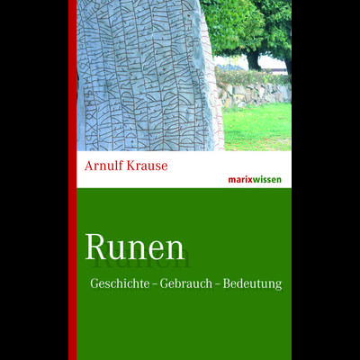 Runen, Gebundene Ausgabe von Arnulf Krause, Marix Verlag ein Imprint von Verlagshaus Römerweg, 978-3-7374-1056-4