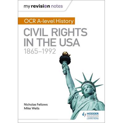 My Revision Notes: OCR A-level History: Civil Rights in the USA 1865-1992, Taschenbuch von Mike Wells,Nicholas Fellows, Hachette Learning,