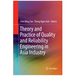 Theory and Practice of Quality and Reliability Engineering in Asia Industry, Fachbücher von Cher Ming Tan, Thong Ngee Goh
