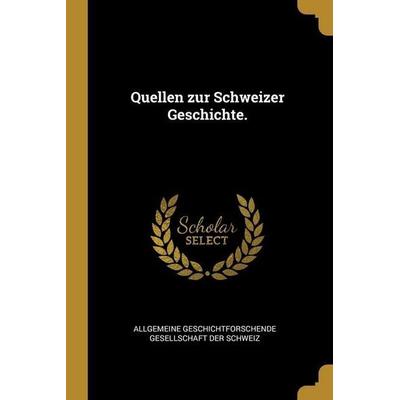 Quellen zur Schweizer Geschichte., Taschenbuch von , Creative Media Partners, LLC, 978-1-01-197583-9