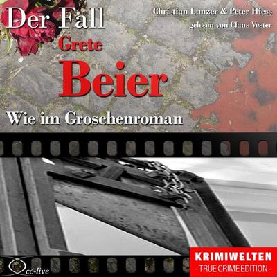 Truecrime - Wie im Groschenroman (Der Fall Grete Beier) - Peter Hiess,Christian Lunzer, Audio, 9783956161650
