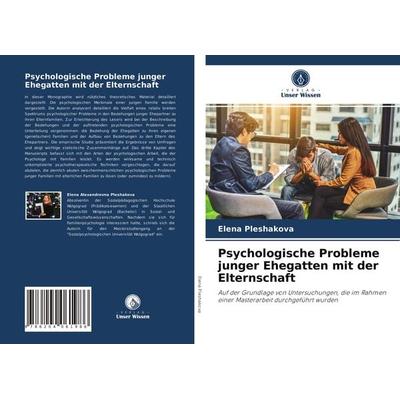 Psychologische Probleme junger Ehegatten mit der Elternschaft, Taschenbuch von Elena Pleshakova, Verlag Unser Wissen, 978-620-4-06198-6