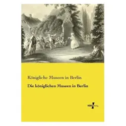 Die königlichen Museen in Berlin, Fachbücher von Königliche Museen in Berlin