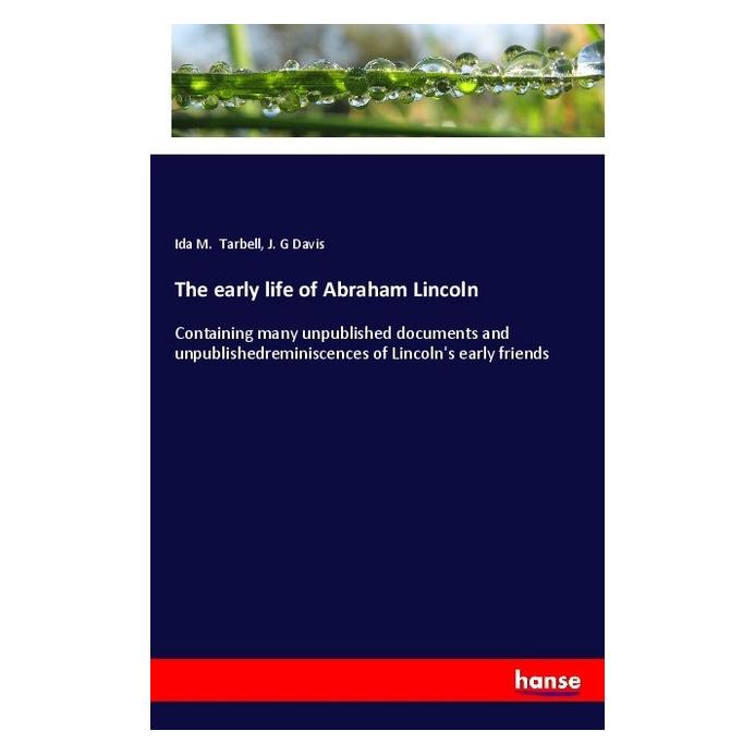 Hansebooks The early life of Abraham Lincoln (Englisch, Softcover, Ida M. Tarbell, J. G. Davis) (56013177)