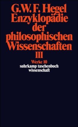 Hegel, Georg Wilhelm Friedrich - Werke in 20 Bänden mit Registerband: 10: Enzyklopädie der philosophischen Wissenschaften im Grundrisse 1830. Dritter Teil. Die Philosophie des ... BD 10 (suhrkamp taschenbuch wissenschaft) - Preis vom 06.10.2026 07:26:00 h