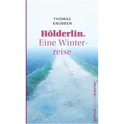 Hölderlin. Eine Winterreise, Biografien von Thomas Knubben