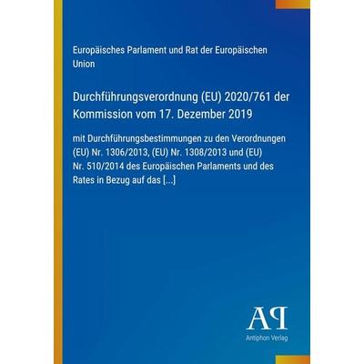 Durchführungsverordnung (EU) 2020/761 der Kommission vom 17. Dezember 2019, Taschenbuch von Europäisches Parlament und Rat der Europäischen Union,