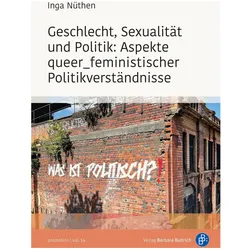 Geschlecht, Sexualität und Politik: Aspekte queer feministischer Politikverständnisse, Fachbücher von Inga Nüthen