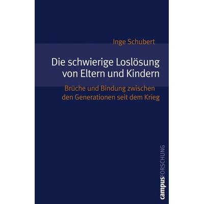 Die schwierige Loslösung von Eltern und Kindern, Taschenbuch von Inge Schubert, Campus, 978-3-593-37849-7