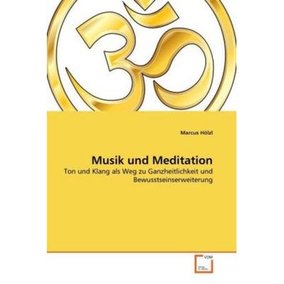 Hölzl, M: Musik und Meditation -