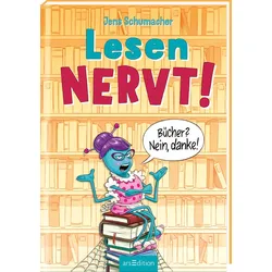 Lesen NERVT! – Bücher? Nein, danke! (Lesen nervt! 1)