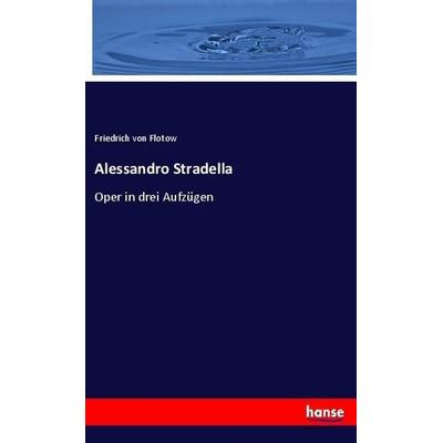Alessandro Stradella, Taschenbuch von Friedrich Flotow, Hansebooks, 978-3-7436-9979-3