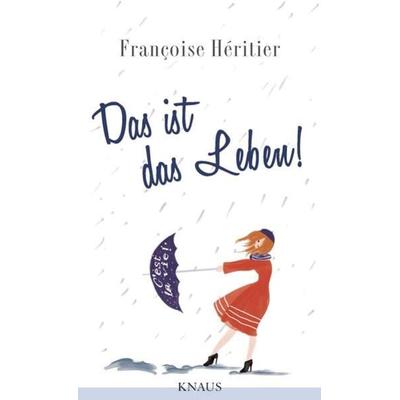 Das ist das Leben!, Gebundene Ausgabe von Francoise Heritier, Knaus