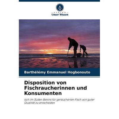 Disposition von Fischraucherinnen und Konsumenten, Taschenbuch von Barthélémy Emmanuel Hogbonouto, Verlag Unser Wissen, 978-620-7-21902-5