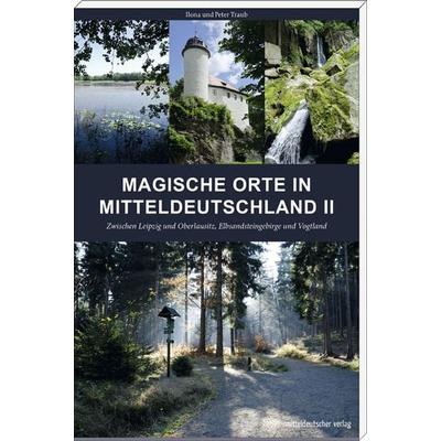 Magische Orte in Mitteldeutschland II, Taschenbuch von Peter Traub,Ilona Traub, Mitteldeutscher verlag